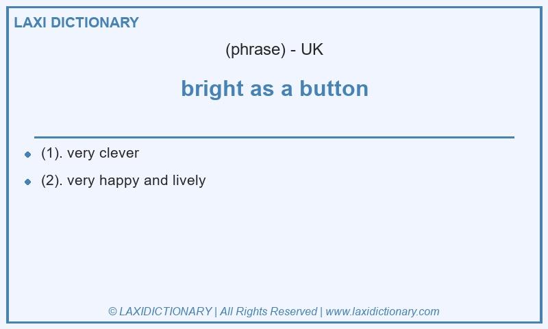Definition bright as a button in British English
