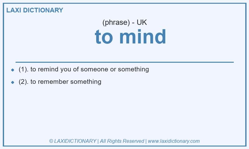 Definition   to mind in British English
