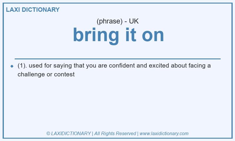 Definition bring it on in British English