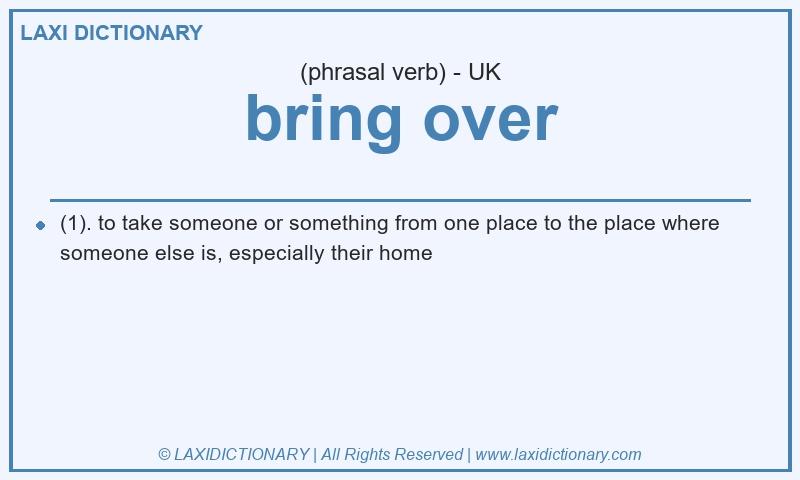 Definition bring over in British English