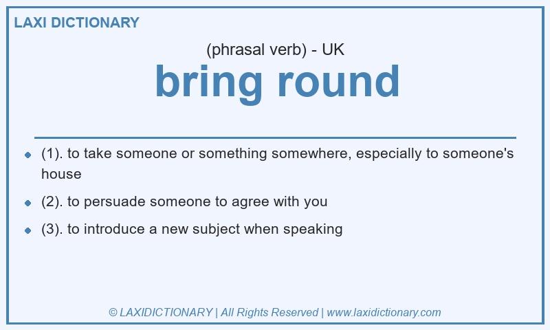 Definition bring round in British English