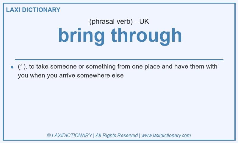 Definition bring through in British English
