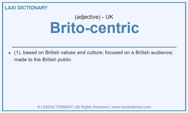 Definition Brito-centric in British English