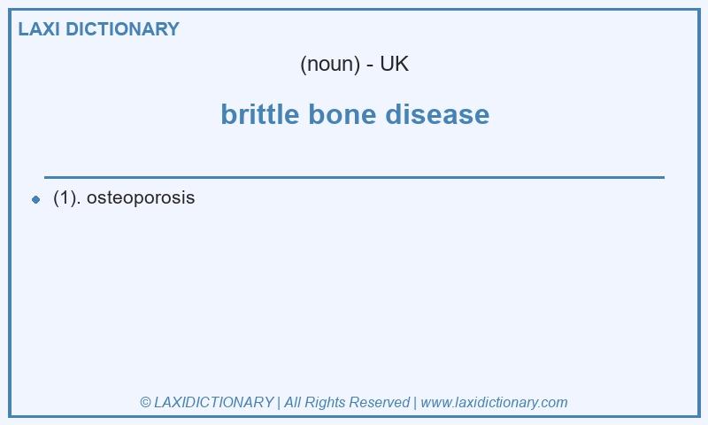 Definition brittle bone disease in British English