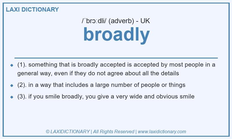 Definition broadly in British English