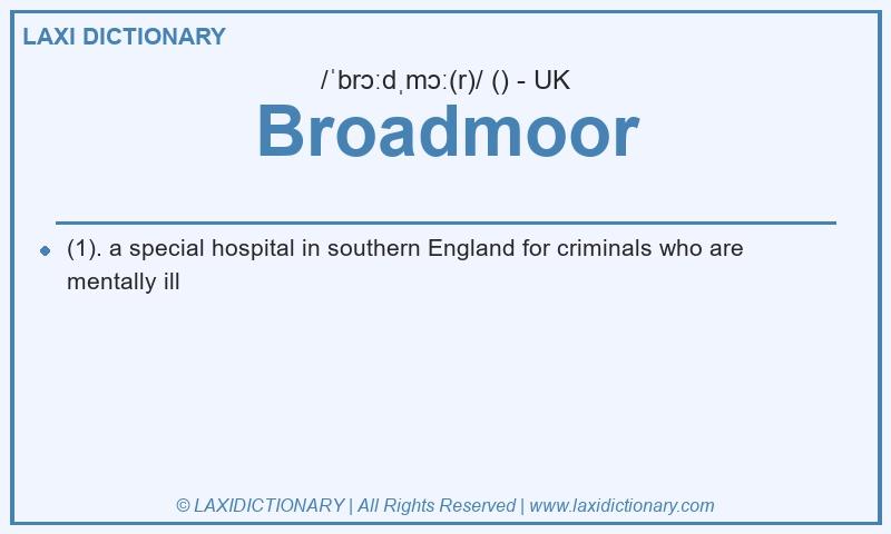 Definition Broadmoor in British English
