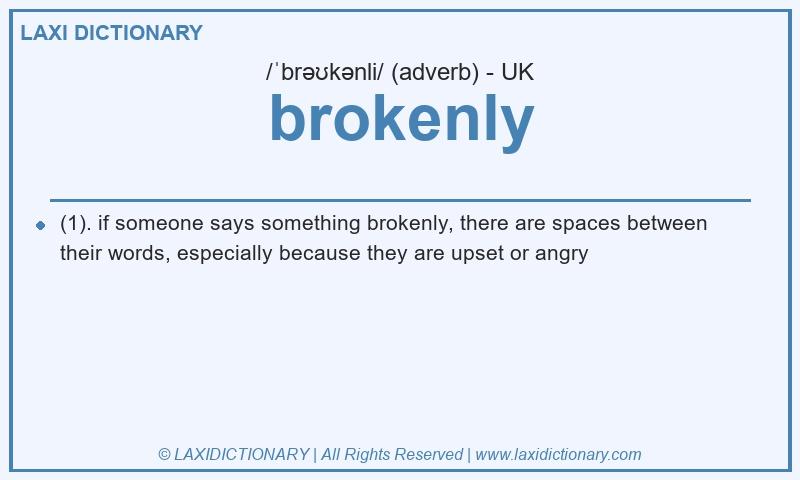 Definition brokenly in British English