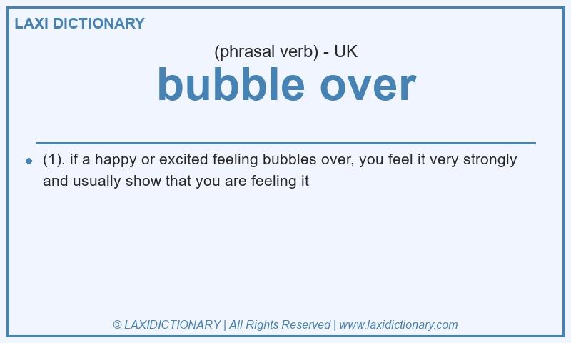 Definition bubble over in British English