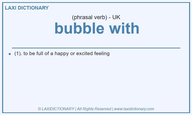 Definition bubble with in British English
