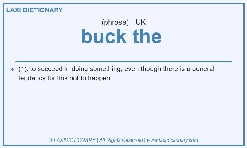 Definition buck the  in British English