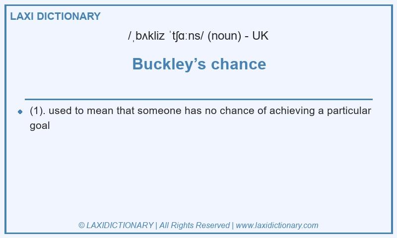 Definition Buckley’s chance in British English