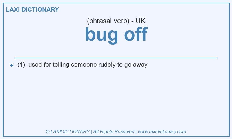 Definition bug off in British English
