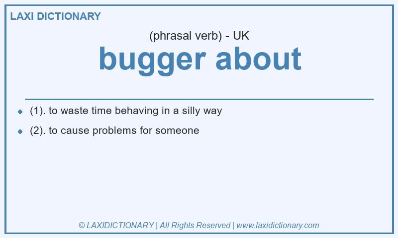Definition bugger about in British English