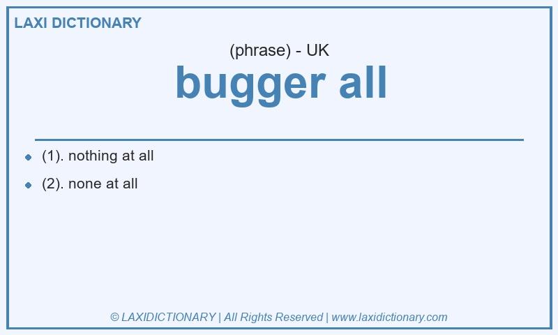 Definition bugger all in British English