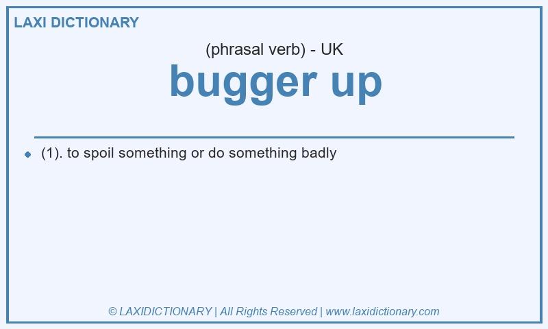Definition bugger up in British English