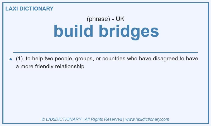 Definition build bridges in British English