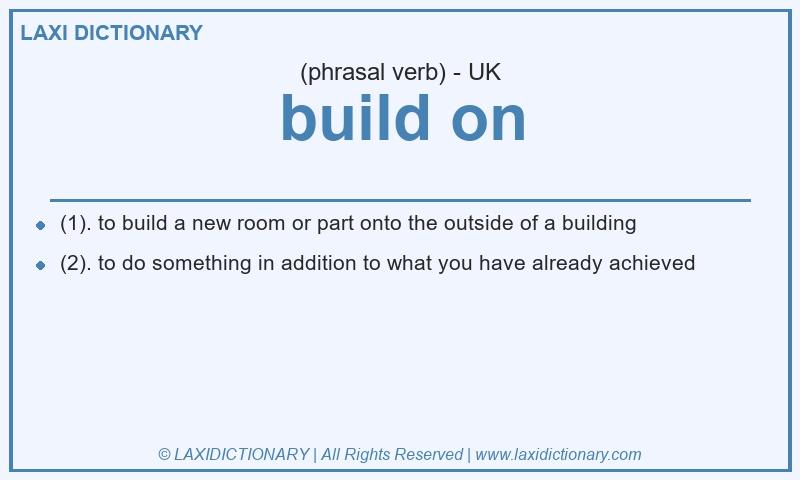Definition build on in British English