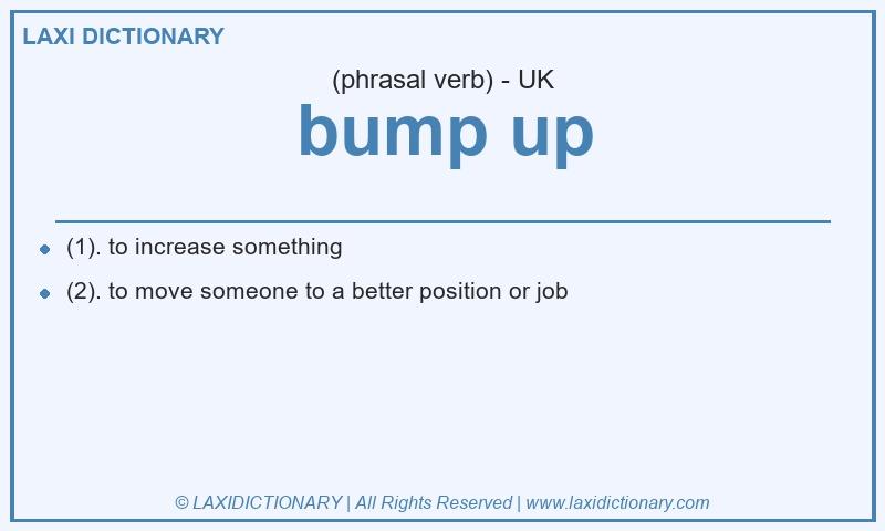 Definition bump up in British English