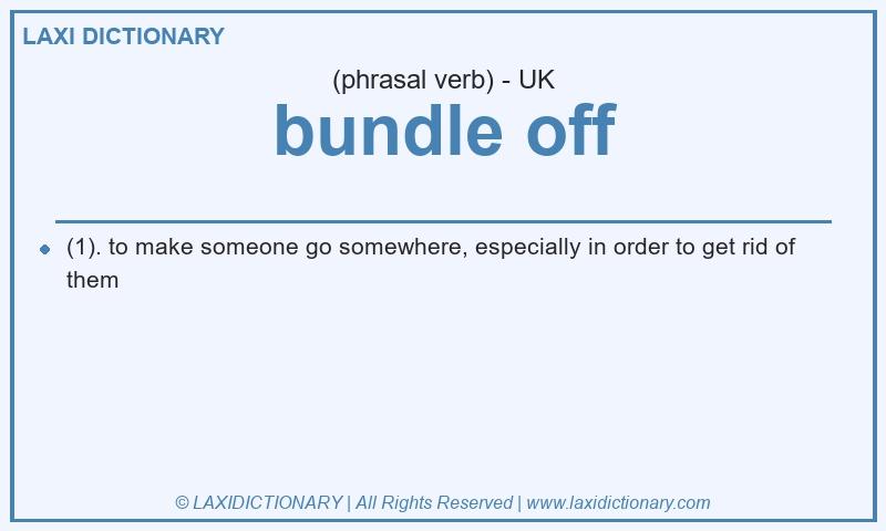 Definition bundle off in British English