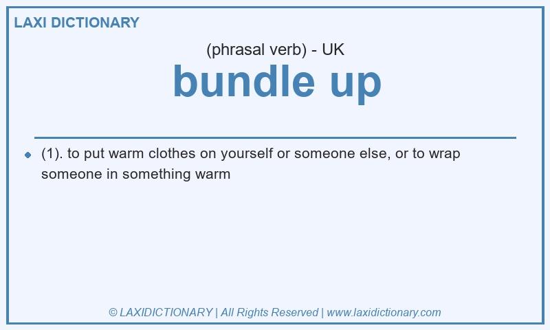 Definition bundle up in British English