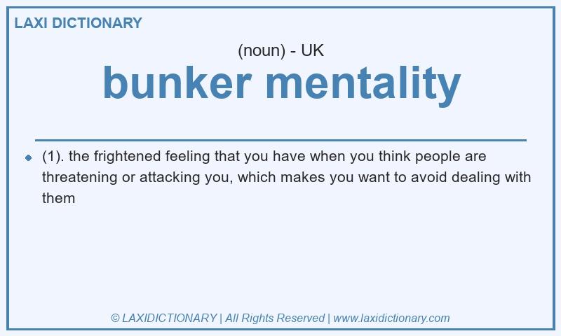 Definition bunker mentality in British English