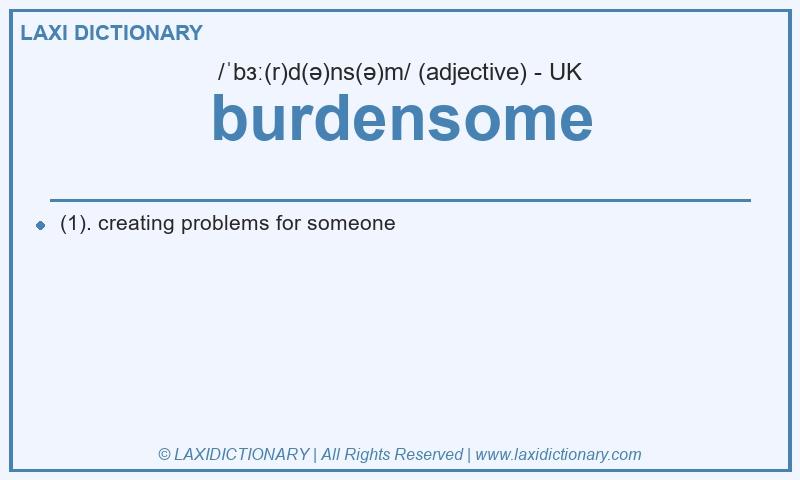 Definition burdensome in British English