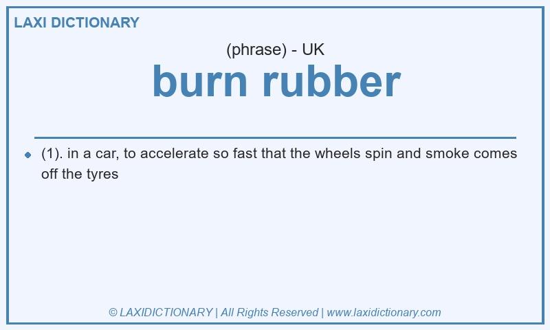 Definition burn rubber in British English