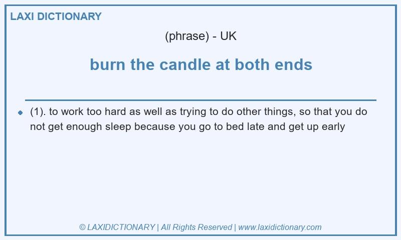 Definition burn the candle at both ends in British English