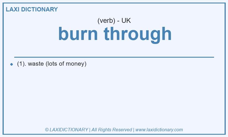 Definition burn through in British English