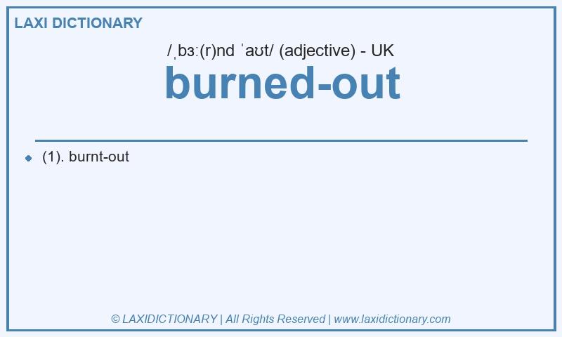 Definition burned-out in British English
