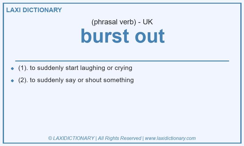 Definition burst out in British English