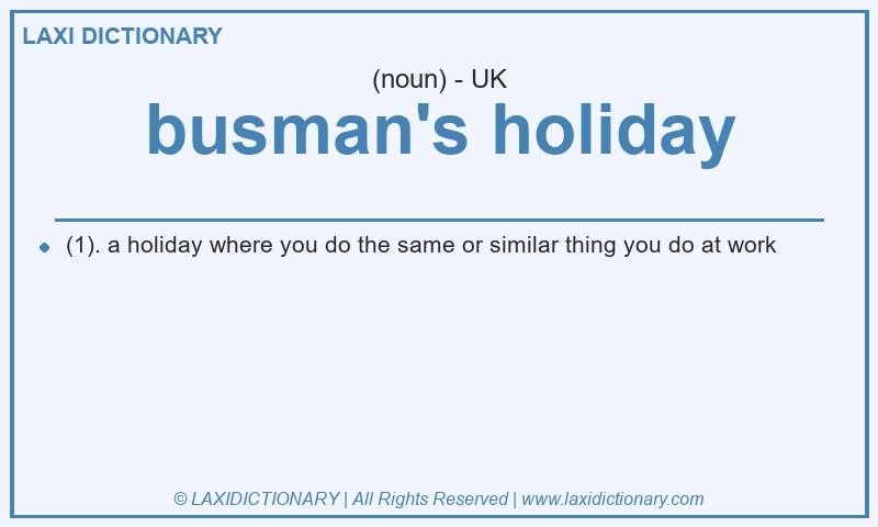 Definition busman's holiday in British English