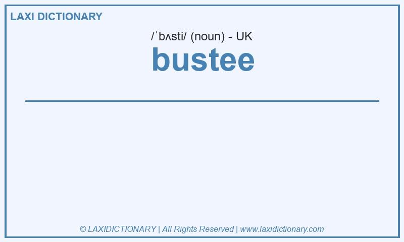 Definition bustee in British English