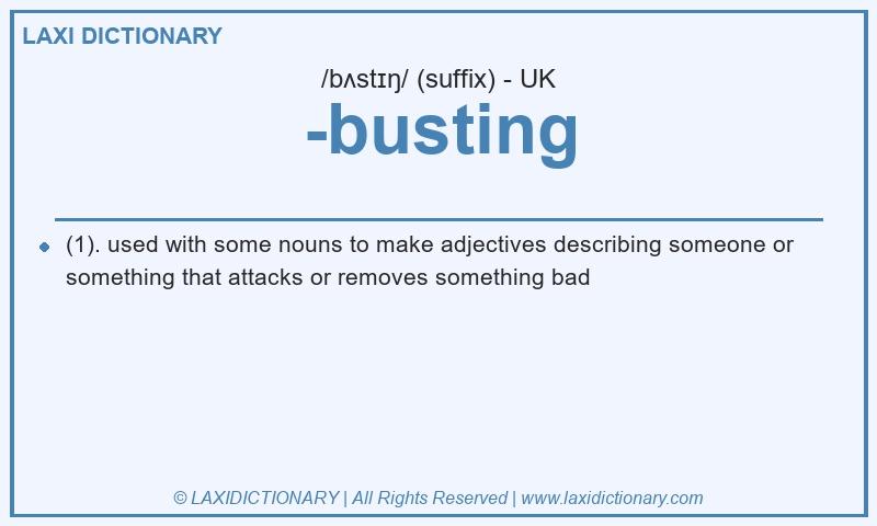 Definition -busting in British English
