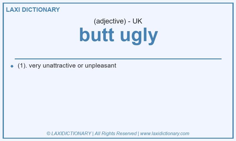 Definition butt ugly in British English