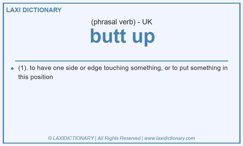 Definition butt up in British English