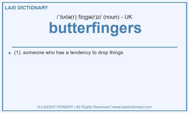 Definition butterfingers in British English