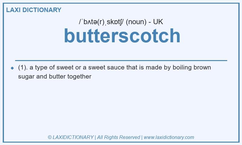 Definition butterscotch in British English