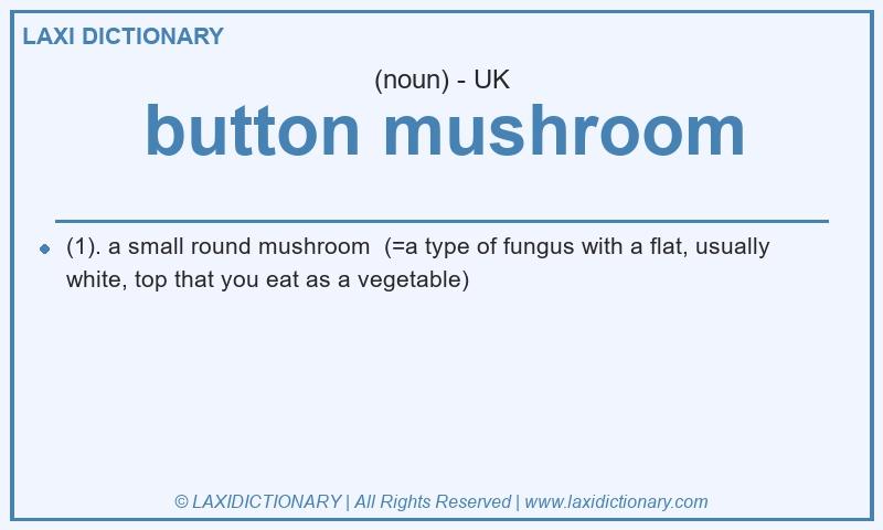 Definition button mushroom in British English