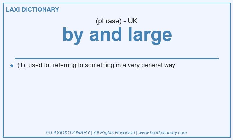 Definition by and large in British English