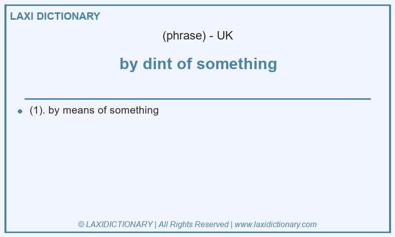 Definition by dint of something in British English