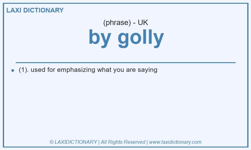 Definition by golly in British English