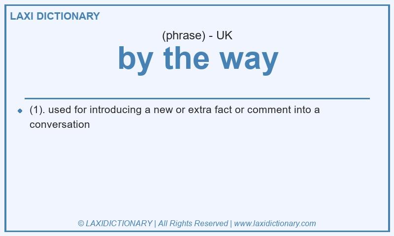 Definition by the way in British English