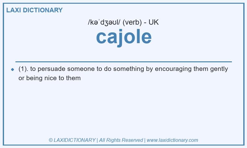 Definition cajole in British English