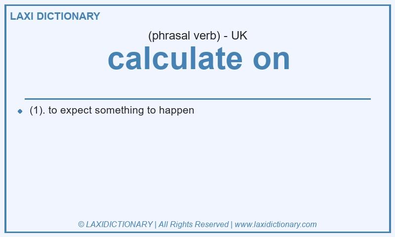 Definition calculate on in British English
