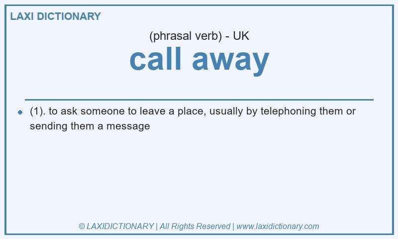 Definition call away in British English