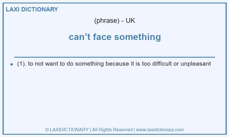 Definition can’t face something in British English