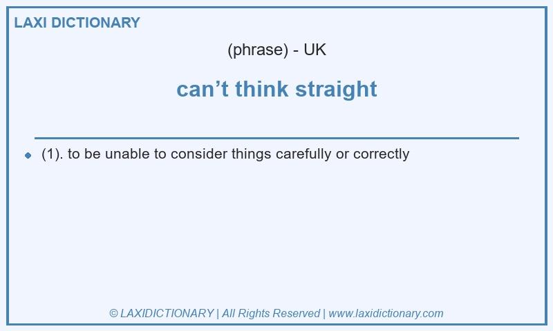 Definition can’t think straight in British English