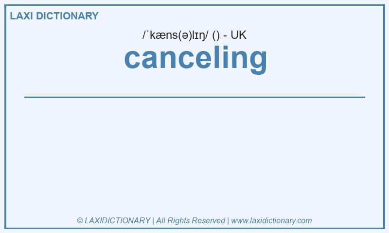 Definition canceling in British English