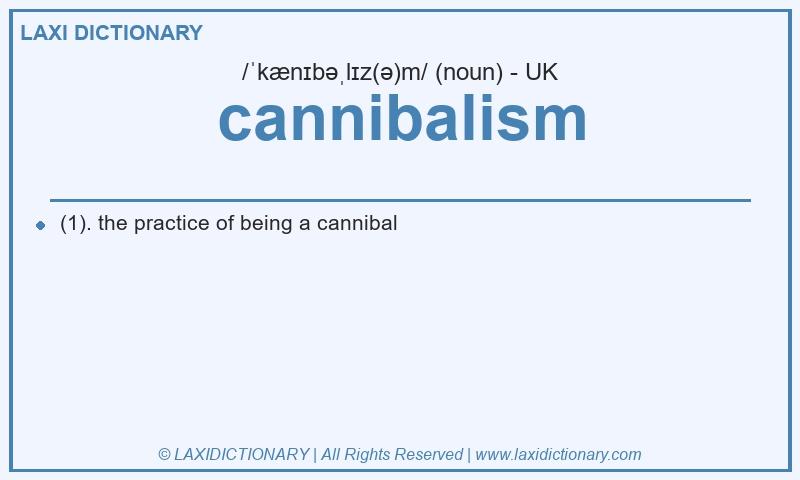 Definition cannibalism in British English
